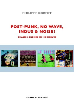 Post-Punk, No Wave, Indus & Noise — Nouvelle édition