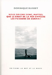 Nous disions donc, Matteo, que le bruit de la mer empêche les poissons de dormir ?